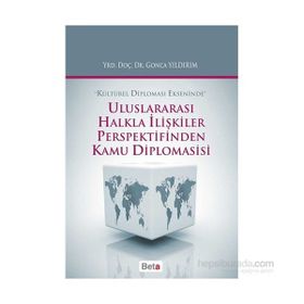 Uluslararası Halkla İlişkiler Perspektifinden Kamu Diplomasisi - Gonca Yıldırım