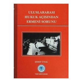 Uluslararası Hukuk Açısından Ermeni Sorunu - Şeref Ünal
