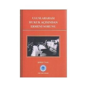 Uluslararası Hukuk Açısından Ermeni Sorunu - Şeref Ünal