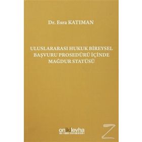 Uluslararası Hukuk Bireysel Başvuru Prosedürü İçinde Mağdur Statüsü - Esra Katıman