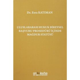 Uluslararası Hukuk Bireysel Başvuru Prosedürü İçinde Mağdur Statüsü - Esra Katıman