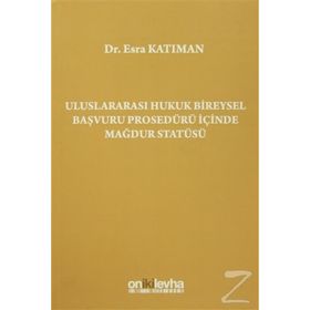 Uluslararası Hukuk Bireysel Başvuru Prosedürü İçinde Mağdur Statüsü - Esra Katıman