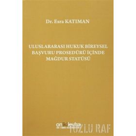Uluslararası Hukuk Bireysel Başvuru Prosedürü İçinde Mağdur Statüsü - Esra Katıman
