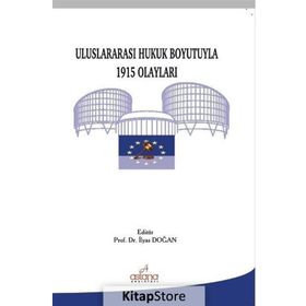 Uluslararası Hukuk Boyutuyla 1915 Olayları - İlyas Doğan