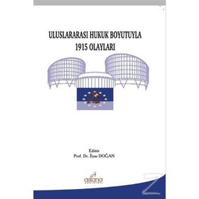 Uluslararası Hukuk Boyutuyla 1915 Olayları - İlyas Doğan