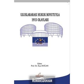 Uluslararası Hukuk Boyutuyla 1915 Olayları - İlyas Doğan