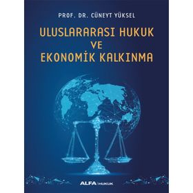 Uluslararası Hukuk ve Ekonomik Kalkınma - Cüneyt Yüksel