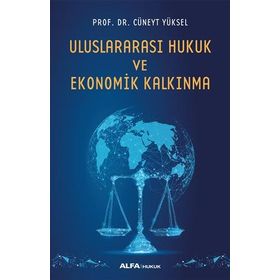 Uluslararası Hukuk ve Ekonomik Kalkınma - Cüneyt Yüksel