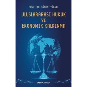 Uluslararası Hukuk ve Ekonomik Kalkınma - Cüneyt Yüksel