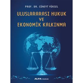 Uluslararası Hukuk ve Ekonomik Kalkınma - Cüneyt Yüksel