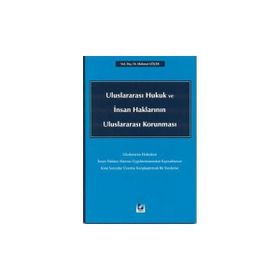 ULUSLARARASI HUKUK VE İNSAN HAKLARININ ULUSLARARASI KORUNMASI - MAHMUT GÖÇER