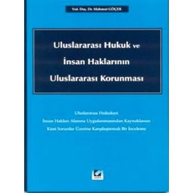 ULUSLARARASI HUKUK VE İNSAN HAKLARININ ULUSLARARASI KORUNMASI - MAHMUT GÖÇER