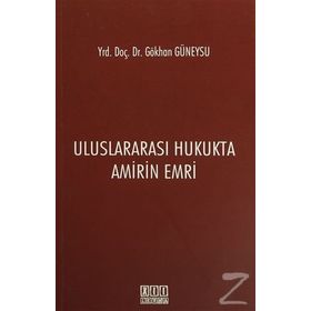Uluslararası Hukukta Amirin Emri - Gökhan Güneysu
