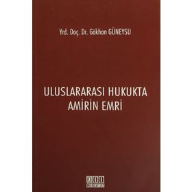 Uluslararası Hukukta Amirin Emri - Gökhan Güneysu