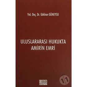 Uluslararası Hukukta Amirin Emri - Gökhan Güneysu