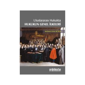 Uluslararası Hukukta Hukukun Genel İlkeleri - Mehmet Emin Büyük