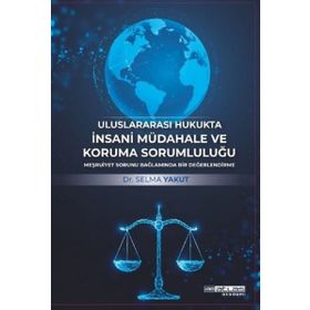 Uluslararası Hukukta İnsani Müdahale ve Koruma Sorumluluğu Atlas Akademi