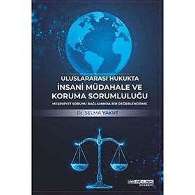 Uluslararası Hukukta İnsani Müdahale ve Koruma Sorumluluğu Atlas Akademi