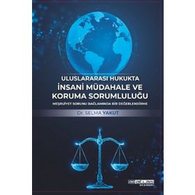 Uluslararası Hukukta İnsani Müdahale ve Koruma Sorumluluğu Atlas Akademi