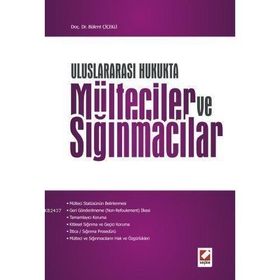 ULUSLARARASI HUKUKTA MÜLTECİLER VE SIĞINMACILAR - BÜLENT ÇİÇEKLİ