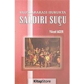 ULUSLARARASI HUKUKTA SALDIRI SUÇU - YÜCEL ACER