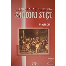 ULUSLARARASI HUKUKTA SALDIRI SUÇU - YÜCEL ACER