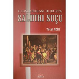 ULUSLARARASI HUKUKTA SALDIRI SUÇU - YÜCEL ACER