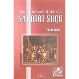 ULUSLARARASI HUKUKTA SALDIRI SUÇU - YÜCEL ACER