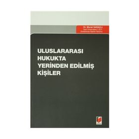 ULUSLARARASI HUKUKTA YERINDEN EDİLMİŞ KİŞİLER - MURAT SARAÇLI