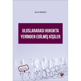 ULUSLARARASI HUKUKTA YERINDEN EDİLMİŞ KİŞİLER - MURAT SARAÇLI