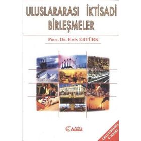 Uluslararası İktisadi Birleşmeler - Emin Ertürk