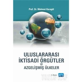 ULUSLARARASI İKTİSADİ ÖRGÜTLER VE AZGELİŞMİŞ ÜLKELER - MEHMET KARAGÜL