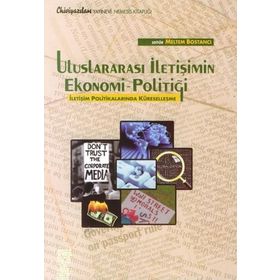 ULUSLARARASI İLETIŞIMIN EKONOMI POLITIĞI İLETIŞIM POLITIKALARINDA KÜRESELLEŞME - MELTEM BOSTANCI