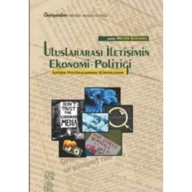 ULUSLARARASI İLETIŞIMIN EKONOMI POLITIĞI İLETIŞIM POLITIKALARINDA KÜRESELLEŞME - MELTEM BOSTANCI