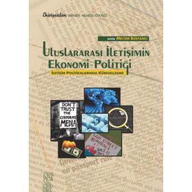 ULUSLARARASI İLETIŞIMIN EKONOMI POLITIĞI İLETIŞIM POLITIKALARINDA KÜRESELLEŞME - MELTEM BOSTANCI