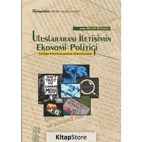 ULUSLARARASI İLETIŞIMIN EKONOMI POLITIĞI İLETIŞIM POLITIKALARINDA KÜRESELLEŞME - MELTEM BOSTANCI