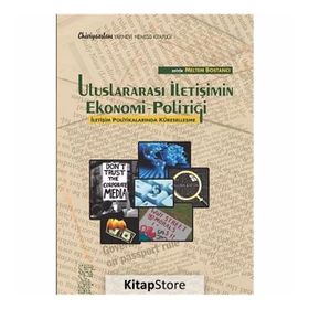 ULUSLARARASI İLETIŞIMIN EKONOMI POLITIĞI İLETIŞIM POLITIKALARINDA KÜRESELLEŞME - MELTEM BOSTANCI
