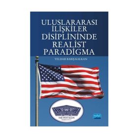 Uluslararası İlişkiler Disiplininde Realist Paradigma - Yeldar Barış Kalkan
