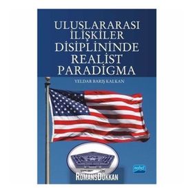 Uluslararası İlişkiler Disiplininde Realist Paradigma - Yeldar Barış Kalkan