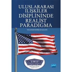 Uluslararası İlişkiler Disiplininde Realist Paradigma - Yeldar Barış Kalkan