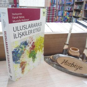 Uluslararası İlişkiler Etiği - Faruk Yalvaç