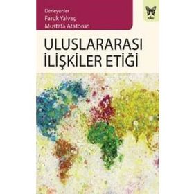 Uluslararası İlişkiler Etiği - Faruk Yalvaç