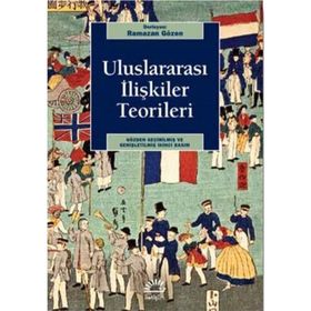 ULUSLARARASI İLIŞKILER TEORILERI - SCOTT BURCHILL;ANDREW LINKLATER;RICHARD DEVETAK;JACK DONNELLY;TERRY NARDIN;MATTHEW PATERSON;CHRISTIA