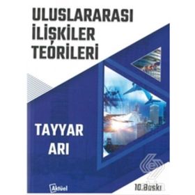 Uluslararası İlişkiler Teorileri - Tayyar Arı