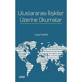 Uluslararası İlişkiler Üzerine Okumalar / Dr. Yusuf Sayın