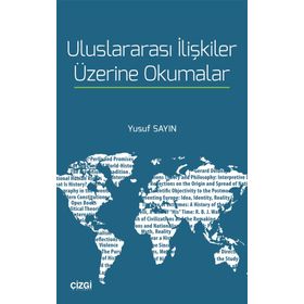 Uluslararası İlişkiler Üzerine Okumalar / Dr. Yusuf Sayın