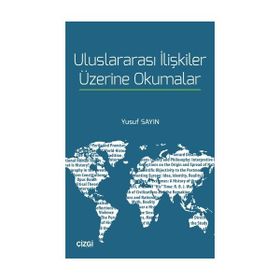 Uluslararası İlişkiler Üzerine Okumalar / Dr. Yusuf Sayın