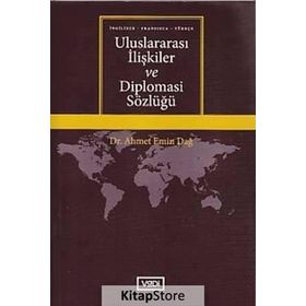 Uluslararası İlişkiler ve Diplomasi Sözlüğü - Ahmet Emin Dağ