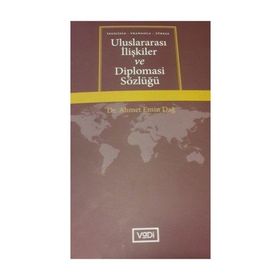 Uluslararası İlişkiler ve Diplomasi Sözlüğü - Ahmet Emin Dağ