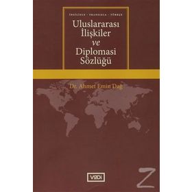 Uluslararası İlişkiler ve Diplomasi Sözlüğü - Ahmet Emin Dağ